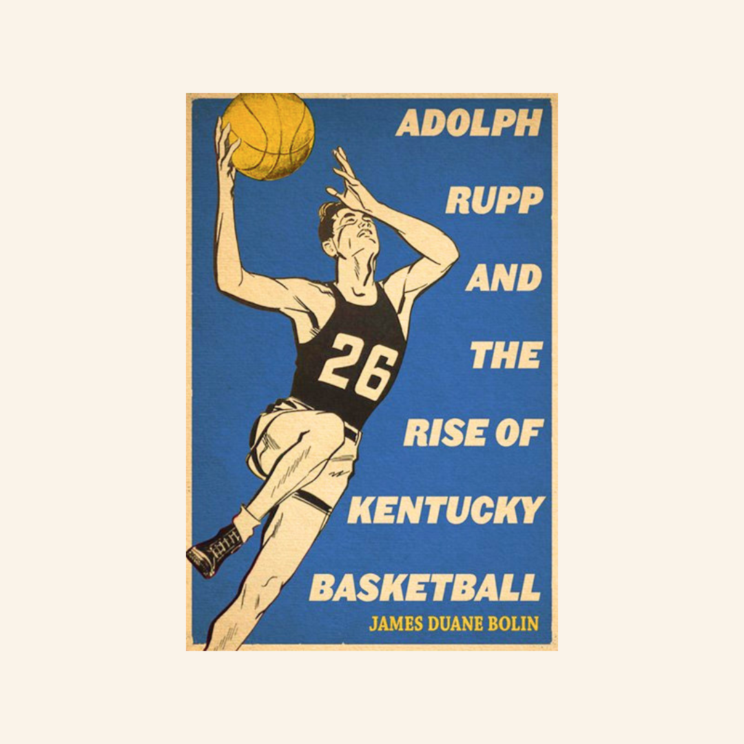 Adolph Rupp and the Rise of Kentucky Basketball | Bolin Books